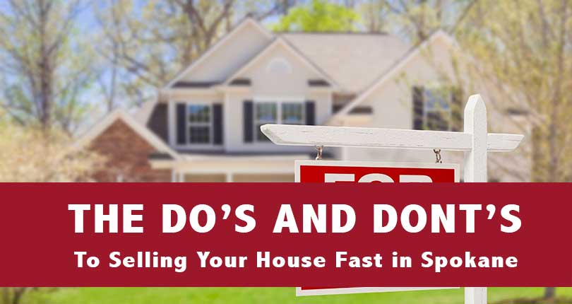 The Do’s and Don’t to Selling Your House Fast in Spokane