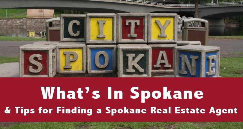 What’s In Spokane and Tips for Finding a Spokane Real Estate Agent