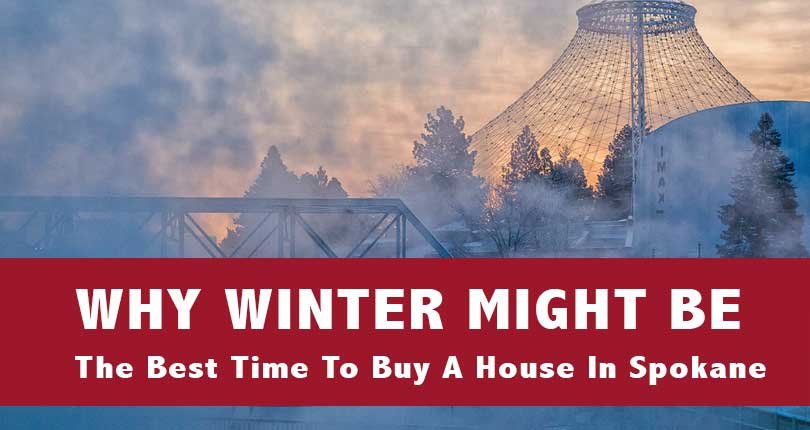 5 Reasons Why The Best Time To Buy A House In Spokane Is During The Winter