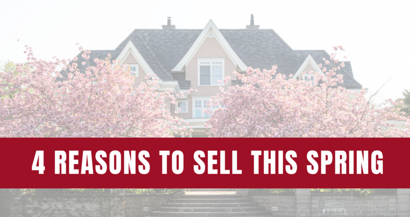 4 Reasons Why You Should Sell This Spring