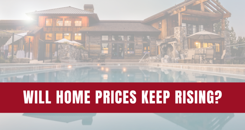 Will Home Prices Keep Rising?