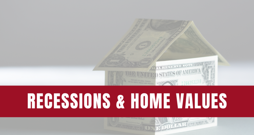 Recessions & Home Values