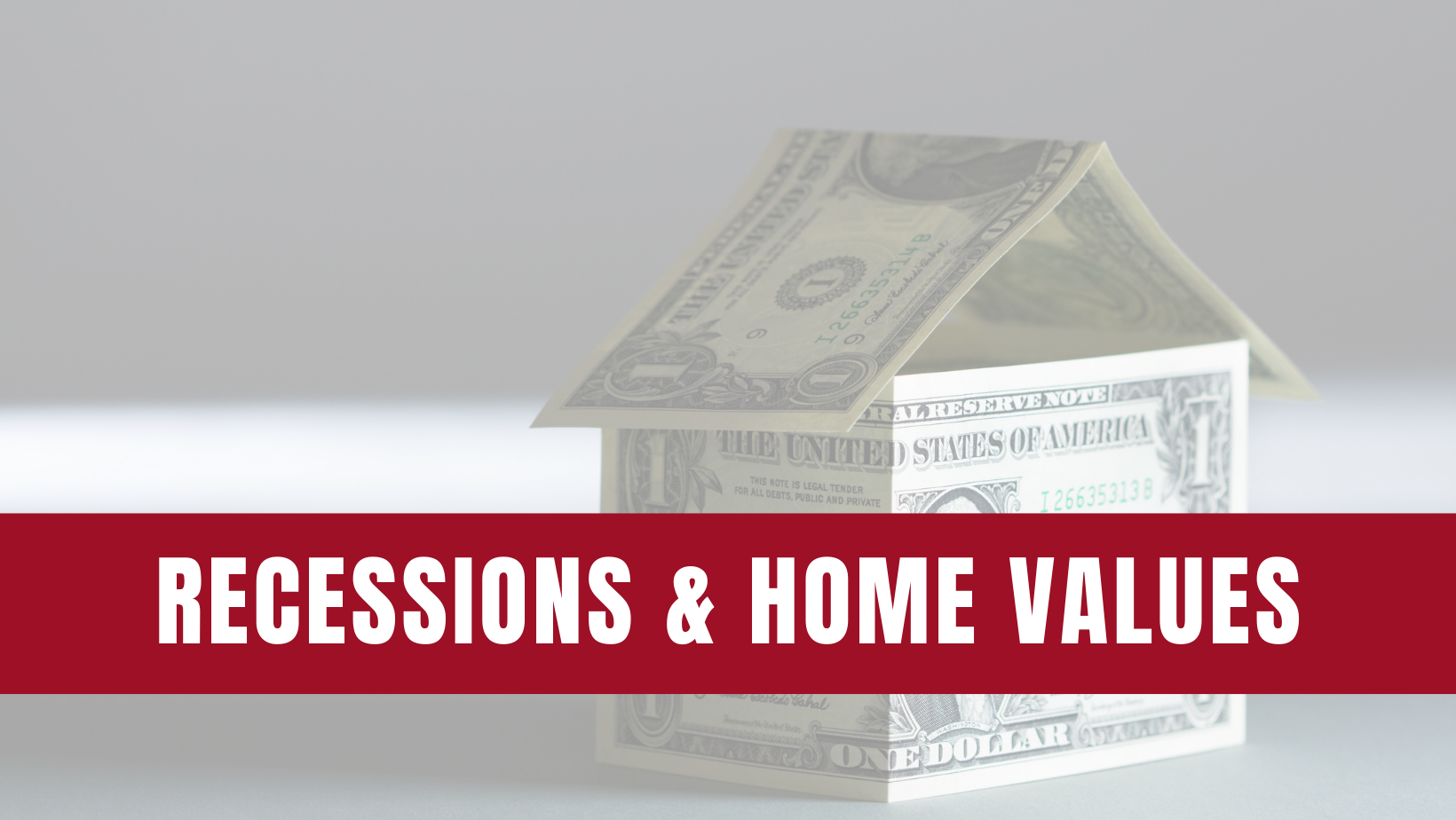 Recessions & Home Values