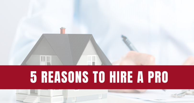 5 Reasons To Hire A Pro