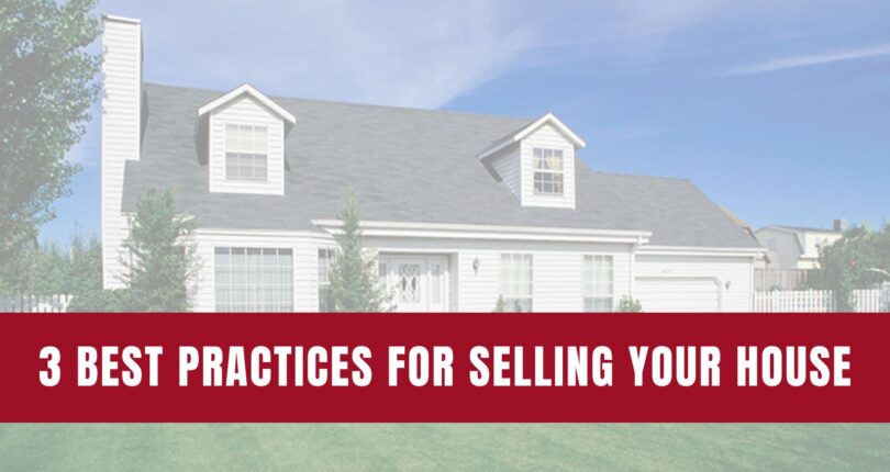 3 Best Practices For Selling Your House This Year