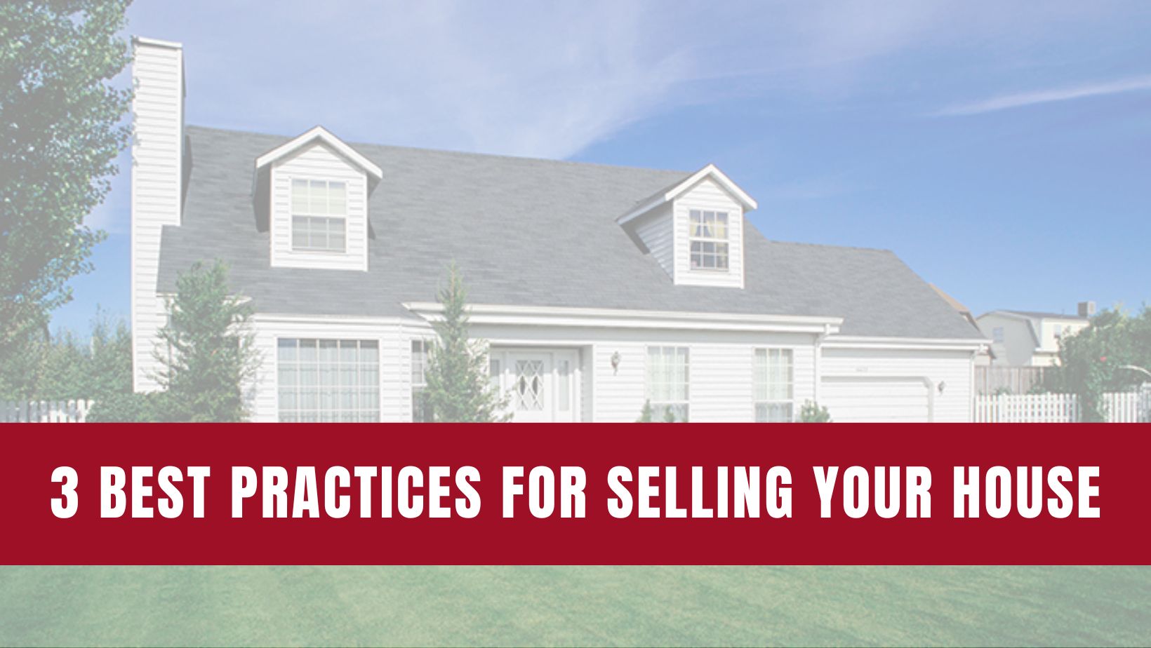 3 Best Practices For Selling Your House This Year