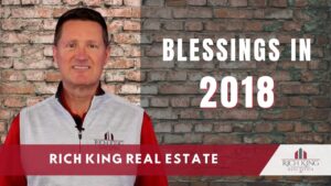 Blessings in 2018 - Rich King Real Estate