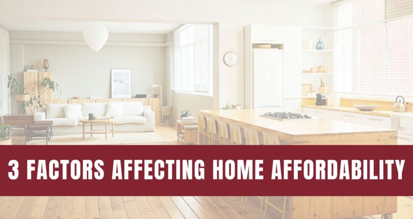 3 Factors Affecting Home Affordability Today