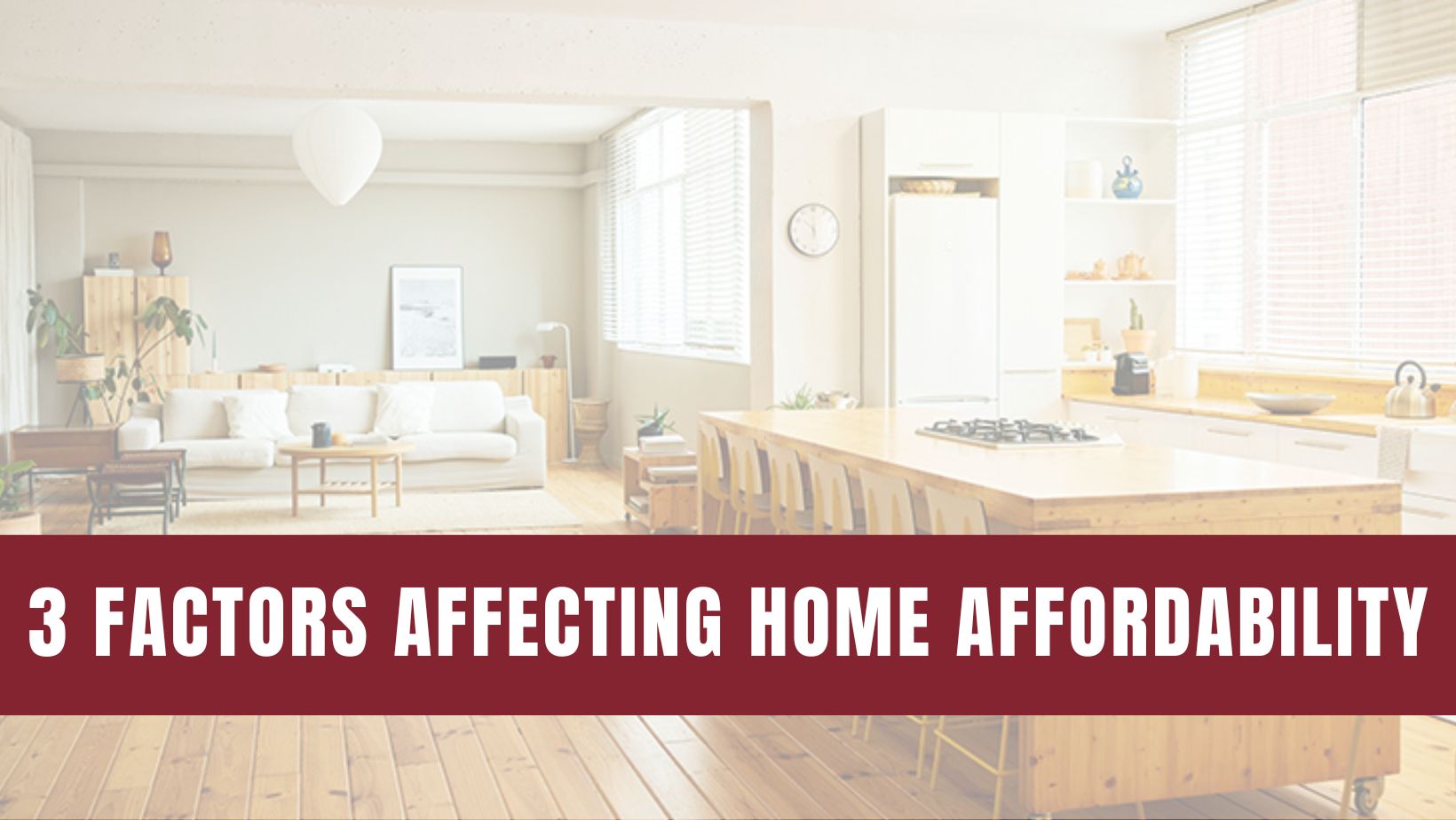 3 Factors Affecting Home Affordability Today