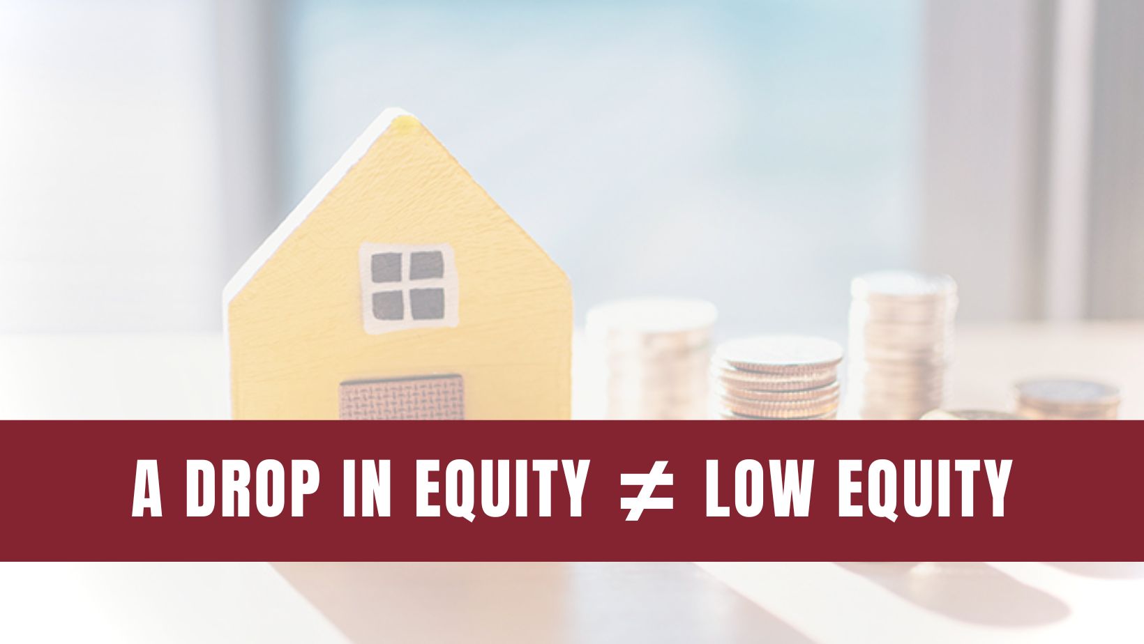 A Drop in Equity Doesn’t Mean Low Equity