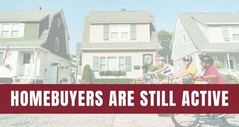 Homebuyers Are Still More Active Than Usual