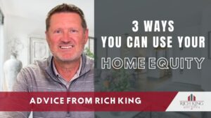 3 Ways You Can Use Your Home Equity