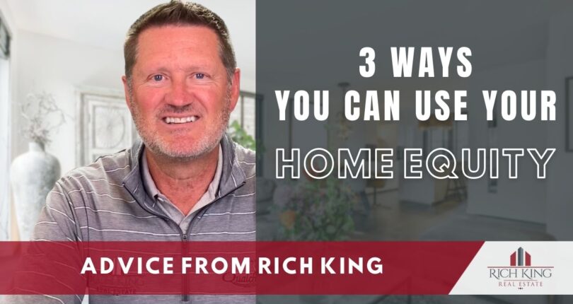 3 Ways You Can Use Your Home Equity