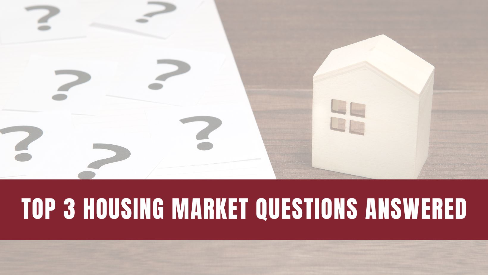 Are The Top 3 Housing Market Questions on Your Mind?