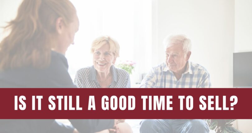 Why Now Is Still a Great Time To Sell Your House