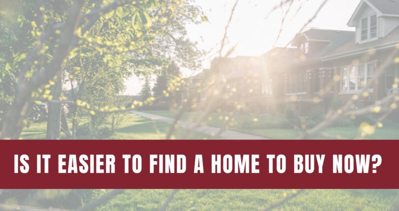 Is It Easier To Find a Home To Buy Now?