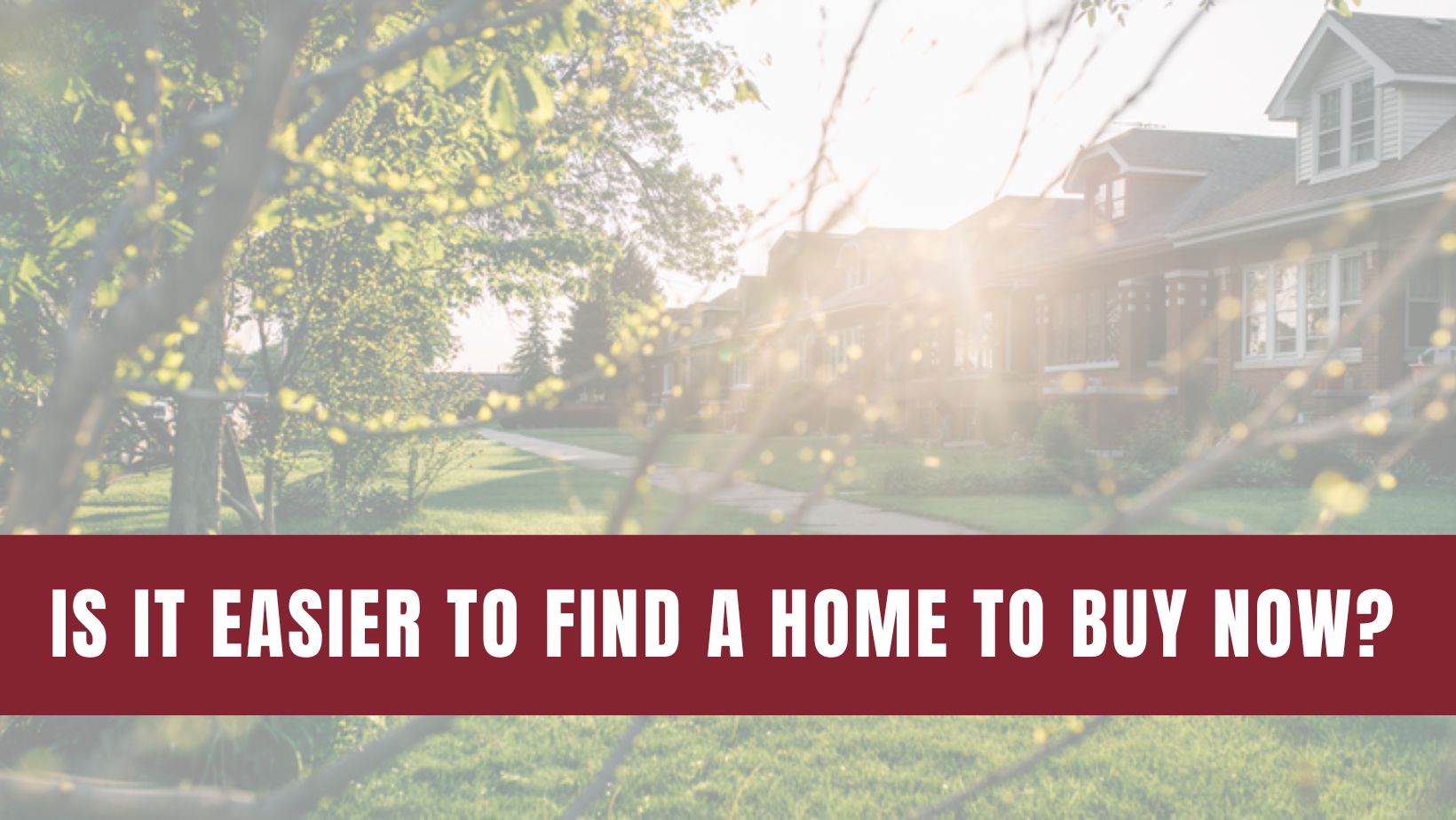 Is It Easier To Find a Home To Buy Now?