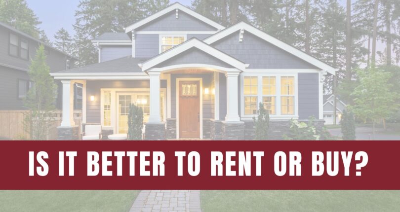 Is It Better To Rent Than Buy a Home Right Now?