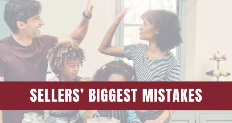 The Biggest Mistakes Sellers Are Making Right Now