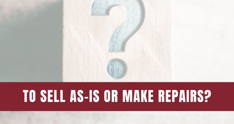 Should You Sell Your House As-Is or Make Repairs?
