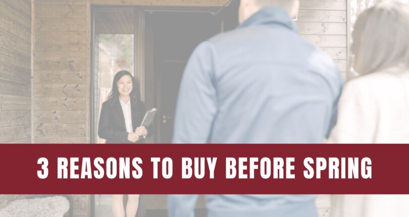 3 Reasons To Buy a Home Before Spring