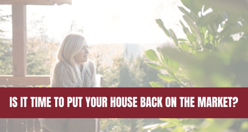Is It Time To Put Your House Back on the Market?