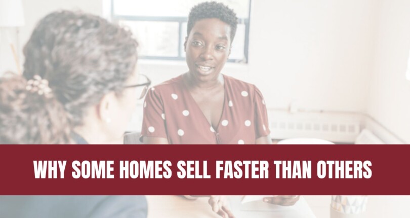 Why Some Homes Sell Faster Than Others