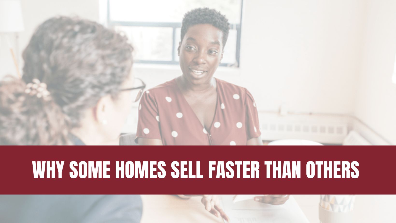 Why Some Homes Sell Faster Than Others