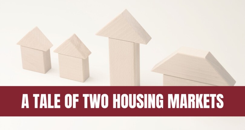Today’s Tale of Two Housing Markets