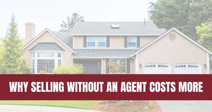 Why Selling Without an Agent Can Cost You More Than You Think