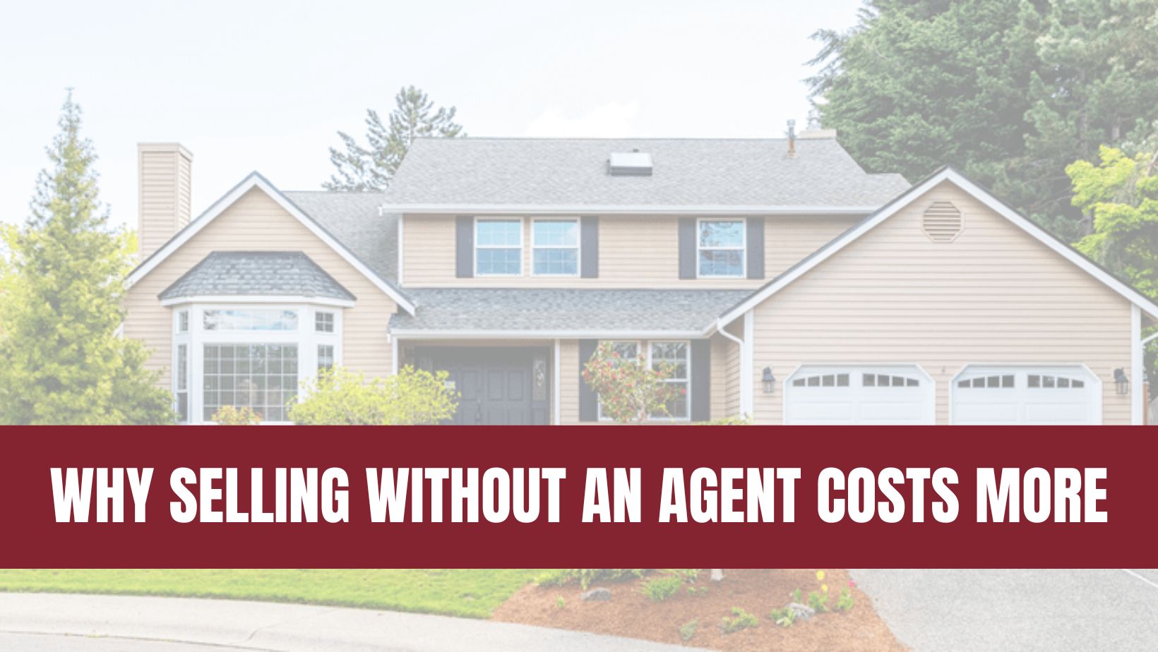 Why Selling Without an Agent Can Cost You More Than You Think
