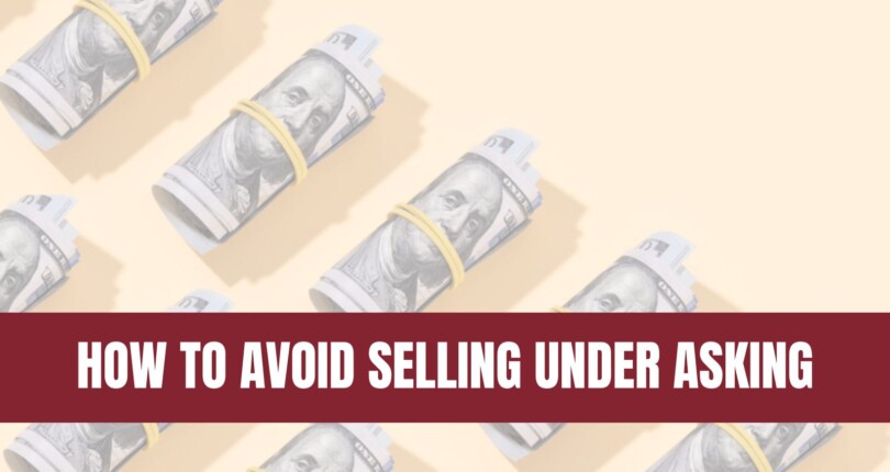 Why 50% of Homes Are Selling for Under Asking and How To Avoid It