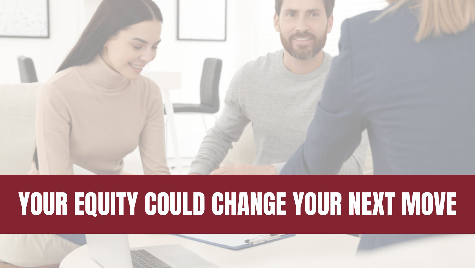 Your Equity Could Change Everything About Your Next Move