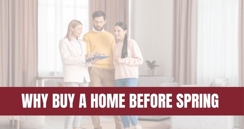 Top 3 Reasons To Buy a Home Before Spring