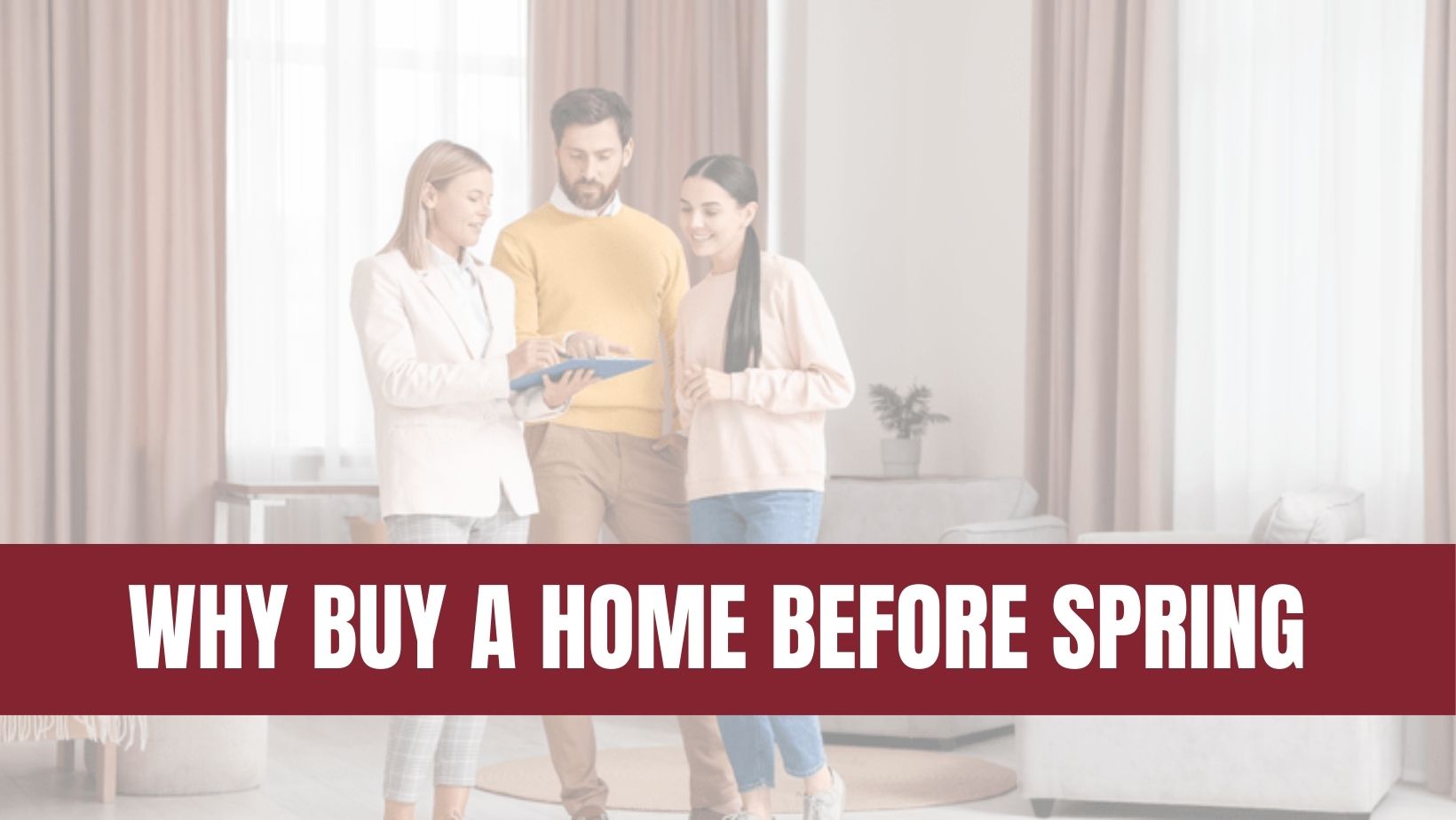 Top 3 Reasons To Buy a Home Before Spring