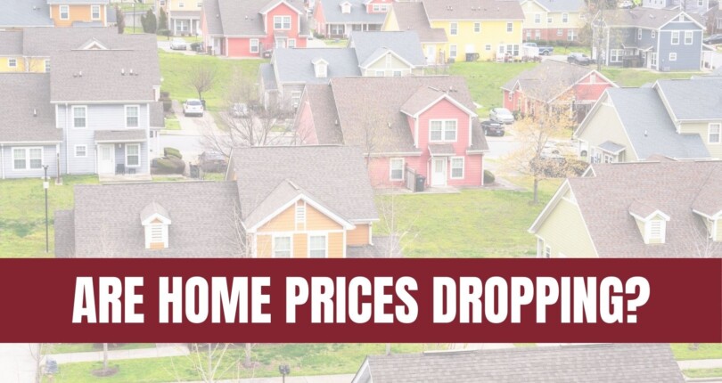 Are Home Prices Dropping? Here’s the Real Story.