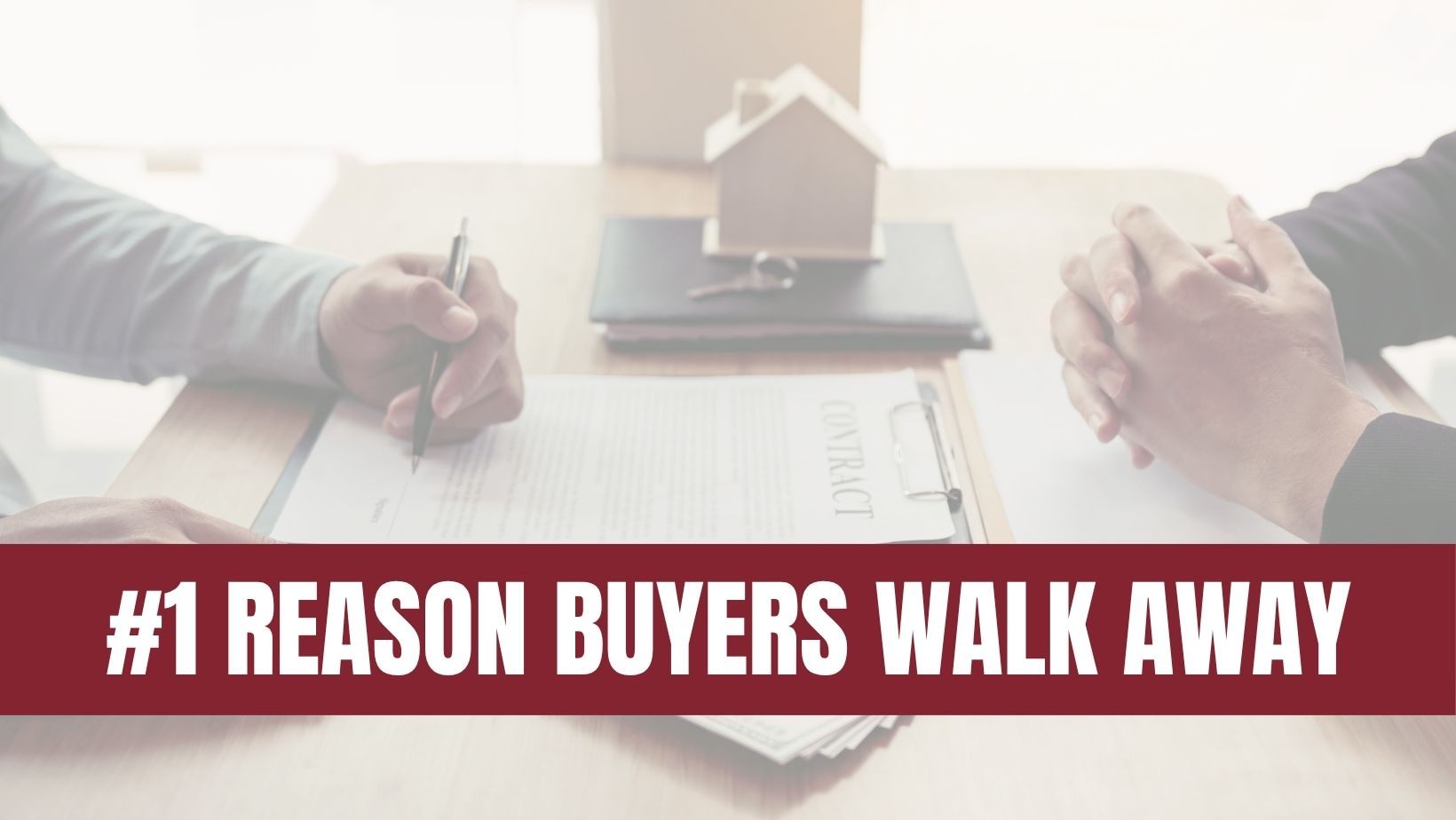 The #1 Reason Buyers Walk Away (And How To Get Ahead of It)