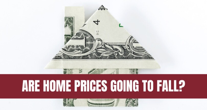 Are Home Prices Going To Fall?