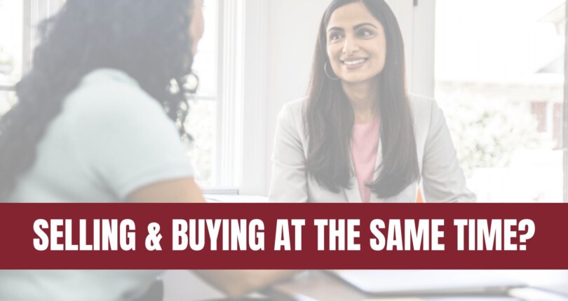 Here’s Where To Start if You’re Selling and Buying at the Same Time